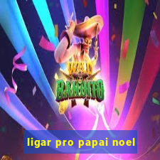 ligar pro papai noel